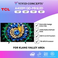 [Klang Valley Area] Malaysia Set TCL TV A400M QD-MiniLED TV 55" | 65" | 75" | 85"