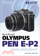 David Busch's Olympus Pen E-P2 ─ Guide to Digital Photography