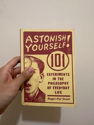 Astonish Yourself: 101 Experiments in the Philosophy of Everyday Life