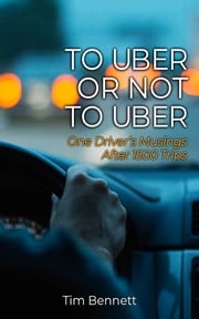 To Uber or Not to Uber Tim Bennett