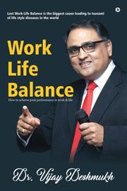 Work Life Balance DR. VIJAY DESHMUKH