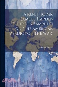 A Reply to Mr. Samuel Harden Church's Pamphlet on "The American Verdict on the war"