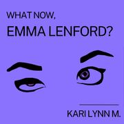 What Now, Emma Lenford? Kari Lynn M.