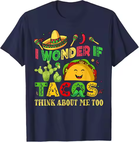 Cinco De Mayo I Wonder If Tacos Think about Me Too Men Women T-Shirt