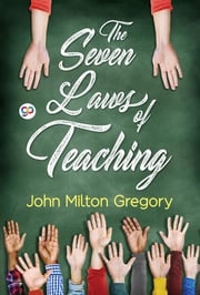 The Seven Laws of Teaching John Milton Gregory