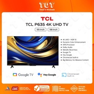 TCL 55"/58" P635 4K UHD TV l Google Smart TV l HDR10 l Dolby Audio l BIG Memory For Massive Content