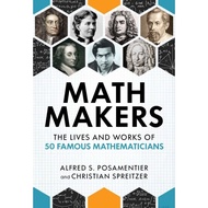 [9BA295] Math Makers The Lives and Works of 50 Famous Mathematicians (Alfred S. Posamentier, Christi