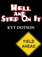 Hell and Step On It Kyt Dotson