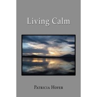 [100% Original Books] - Living Calm by Patricia Hofer (paperback)