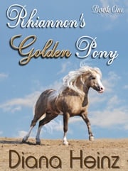 Rhiannon's Golden Pony Diana Heinz