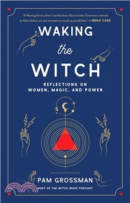 22886.Waking the Witch : Reflections on Women, Magic, and Power