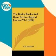 The Berks, Bucks And Oxon Archaeological Journal V1-5 (1898) by P H Ditchfield (US edition, paperbac