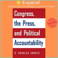 Congress, the Press, and Political Accountability by R. Douglas Arnold (US edition, paperback)
