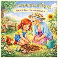 les aventures de tara: tome 3 tara plante une graine