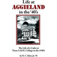 [100% Original Books] - Life at AGGIELAND in the '40's : The Life of by Harold, C. Byler Jr. (US edi