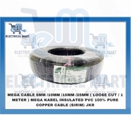 Mega Cable 6mm /10mm /16mm /25mm ( Loose Cut / 1 METER ) MEGA Kabel Insulated PVC 100% Pure Copper C