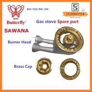 SAWANA / BUTTERFLY Gas Stove/Tungku Dapur (Spare Part) BGC-938 / BGC-368 / Sawana SH-220 / S-636