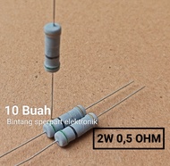 (10 BUAH) RESISTOR 2WATT 05 OHM RESISTOR 2W 0.5 OHM RESISTOR 2 WATT 05 OHM