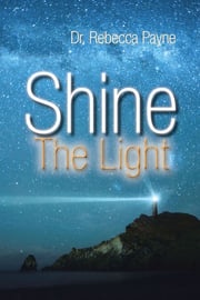 Shine the Light Dr. Rebecca Payne