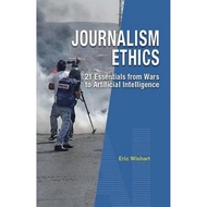 Journalism Ethics: 21 Essentials from Wars to Artificial Intelligence/Eric Wishart < Hong Kong Unive