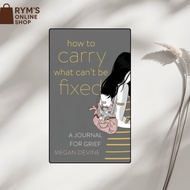 How to Carry What Can’t Be Fixed: A Journal for Grief by Megan Devine