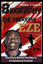 BIOGRAPHY OF EBERECHI EZE FOR KIDS: The Story Behind the Rise in Professional Football
