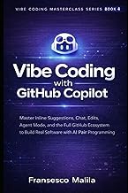Vibe Coding with GitHub Copilot: Master Agentic Mode, and the Full GitHub Ecosystem to Build Real So