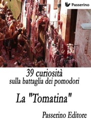 39 curiosità sulla battaglia dei pomodori Passerino Editore