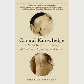 Carnal Knowledge: A Navel Gazer’s Dictionary of Anatomy, Etymology, and Trivia