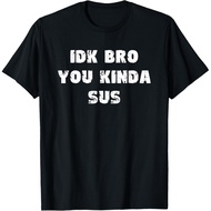 Men's cotton T-shirt I Don't Know Bro You Kinda Sus IDK Vintage Retro Gaming Meme T-Shirt Fast Shipp