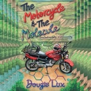 The Motorcycle &amp; The Molecule Dougie Lux