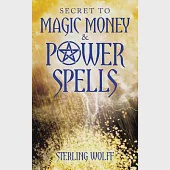 Secret to Magic Money &amp; Power Spells