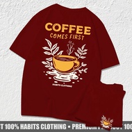 COFFE COMES FIRST / R71 / DISTRO KAOS / MEN'S KAOS / JURAGANKAOS99