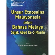 UNSUR ETNOSAINS MALAYONESIA DALAM BAHASA MELAYU SEJAK ABAD KE-5 MASIHI No. ISBN: 9789834905651