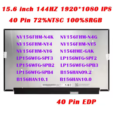 15.6" 144HZ 1920*1080 FHD IPS 40 Pin EDP NV156FHM-N4K/N4G/NY4/NY5/NY6 LP56WFG-SPF2/SPF3/SPB2/SPB3/SP