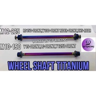 EX5/LC135/Y15/Y125Z/RIDER SHAFT TAYAR DEPAN/ SHAFT TAYAR BELAKANG TITANIUM "GP RACING"