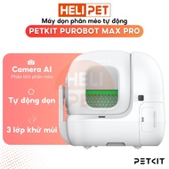 [NEW 2025] Máy vệ sinh phân mèo tự động PETKIT PUROBOT MAX PRO có Camera AI Máy dọn vệ sinh tự động 
