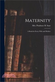 Maternity; a Book for Every Wife and Mother