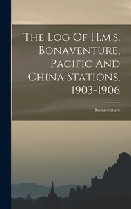 (外文書) The Log Of H.m.s. Bonaventure Pacific And China Stations 1903-1906 Hardcover Legare Street Pre