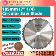 P-67957 / P-67963 Makita 185MM 40T / 60T TCT Circular WOOD Saw Blade For Wood 7 1/4" x 60T 185MM x 6