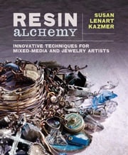 Resin Alchemy Susan Lenart Kazmer