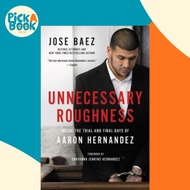 Unnecessary Roughness : Inside the Trial and Final Days of Aaron Hernandez by Jose Baez (hardcover)