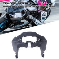 FOR CFMOTO CF 675 675SR 675SRR 675SS CF650-10 Instrument panel base Instrument panel protective cove