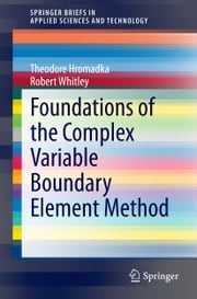 Foundations of the Complex Variable Boundary Element Method Robert Whitley