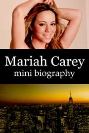 Mariah Carey Mini Biography eBios