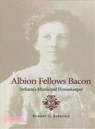 Albion Fellows Bacon ― Indiana's Municipal Housekeeper