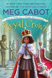 Royal Crown: From the Notebooks of a Middle School Princess Meg Cabot