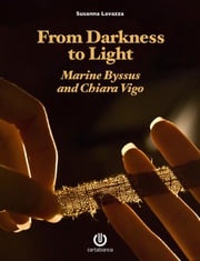 From Darkness to Light - Marine Byssus and Chiara Vigo Susanna Lavazza