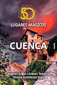 50 Cuenca Mágicos Lugares