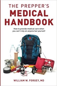 The Preppers Medical Handbook: How to Provide Medical Care When You Cant Rely on Anyone but Yourself